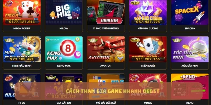 Cách tham gia game hhanh DEBET
