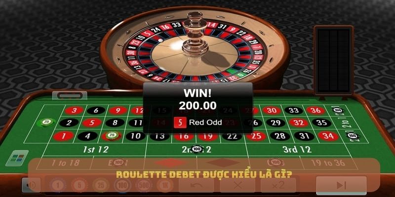Roulette DEBET được hiểu là gì?