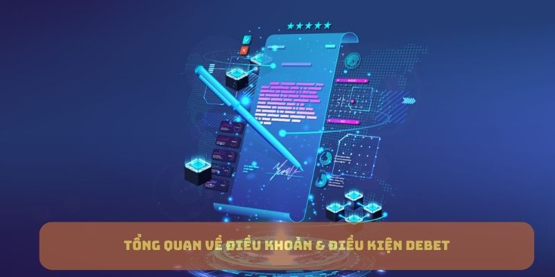Tổng quan về Điều khoản & Điều kiện DEBET